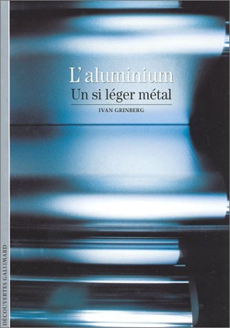 L'ALUMINIUM UN SI LEGER METAL, de Ivan Grinberg | portada del libro
