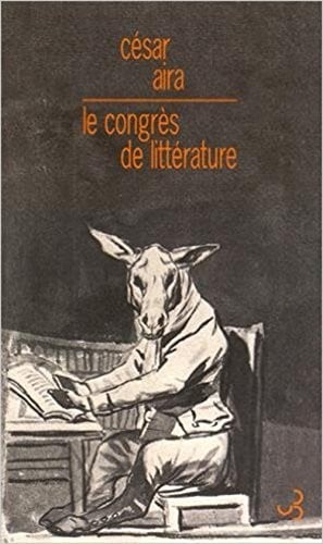 LE CONGRES DE LITTERATURE, de AIRA CESAR | portada del libro