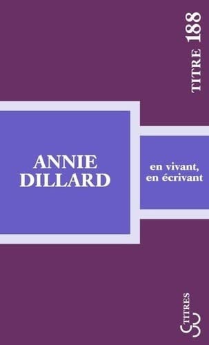 EN VIVANT EN ECRIVANT, de DILLARD ANNIE | portada del libro