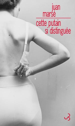CETTE PUTAIN SI DISTINGUEE, de MARSE JUAN | portada del libro