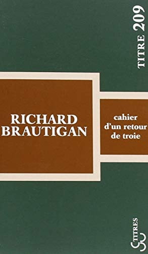 CAHIER D'UN RETOUR DE TROIE, de BRAUTIGAN RICHA | portada del libro