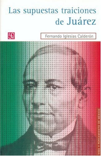 Las supuestas traiciones de Juárez, de IGLESIAS CALDERON | portada del libro