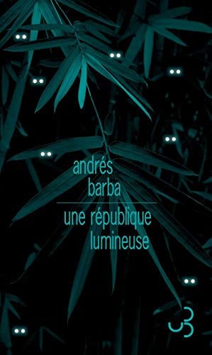 UNE REPUBLIQUE LUMINEUSE, de BARBA ANDRES | portada del libro