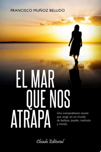 MAR QUE NOS ATRAPA, EL, de Francisco Muñoz Bellido | portada del libro