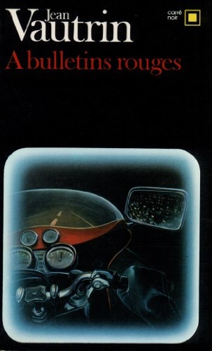 A BULLETINS ROUGES, de Jean Vautrin | portada del libro