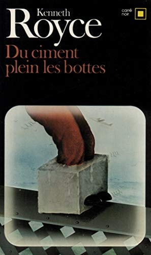 DU CIMENT PLEIN LES BOTTES, de Kenneth Royce | portada del libro