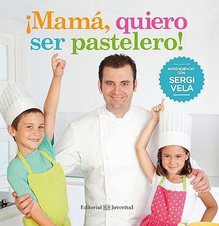 ¡Mamá, quiero ser pastelero!, de Vela Cárdenas | portada del libro