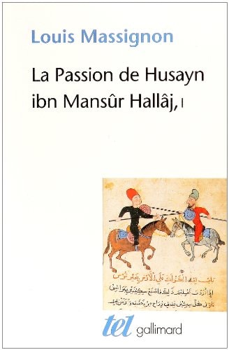 LA PASSION DE HUSAYN IBN MANSUR HALLAJ T1, de Louis Massignon | portada del libro