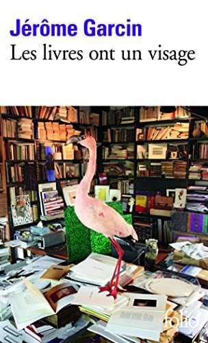 LES LIVRES ONT UN VISAGE, de Jérôme Garcin | portada del libro