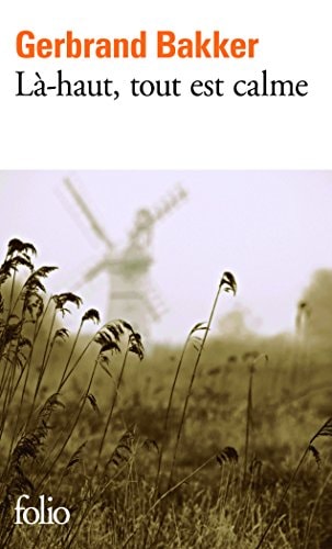 LA HAUT TOUT EST CALME, de Gerbrand Bakker | portada del libro