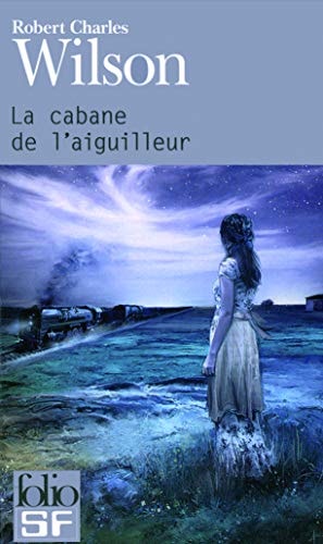 LA CABANE DE L'AIGUILLEUR, de Robert Charles Wilson | portada del libro