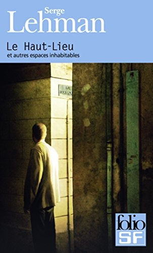 LE HAUT-LIEU ET AUTRES ESPACES INHABITABLES, de Serge Lehman | portada del libro