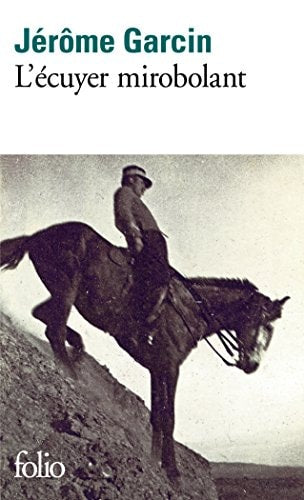L'ECUYER MIROBOLANT, de Jérôme Garcin | portada del libro