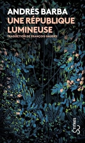 UNE REPUBLIQUE LUMINEUSE, de BARBA ANDRES | portada del libro
