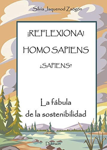 ¡Reflexiona! Homo Sapiens ¿Sapiens?, de Jaquenod Zsögön | portada del libro