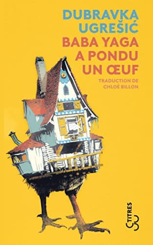 BABA YAGA A PONDU UN OEUF, de UGRESIC DUBRAVK | portada del libro
