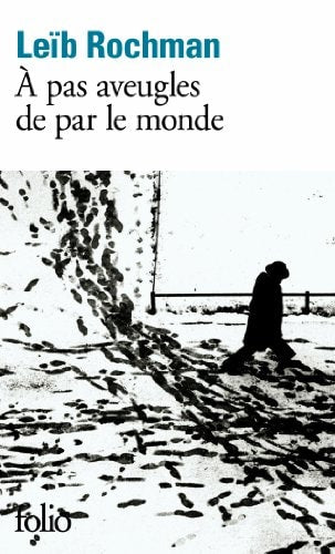 A PAS AVEUGLES DE PAR LE MONDE, de Leyb Rochman (écrivain).) | portada del libro