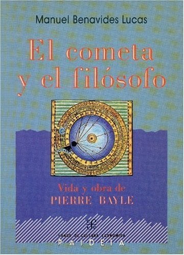 Cometa y el filósofo, el. Vida y obra de Pierre Bayle, de BENAVIDES LUCAS | portada del libro