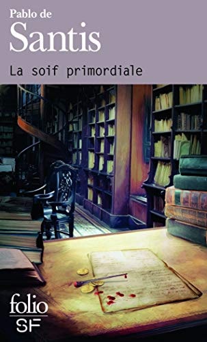 LA SOIF PRIMORDIALE, de Pablo de Santis | portada del libro