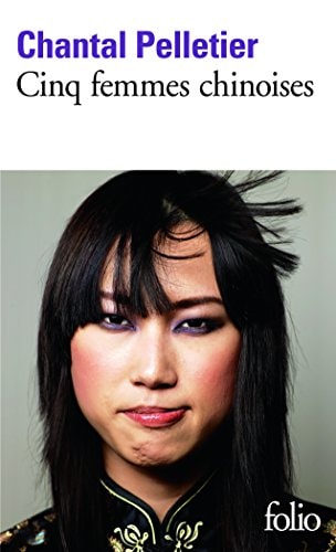 CINQ FEMMES CHINOISES, de Chantal Pelletier | portada del libro