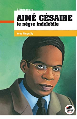 AIME CESAIRE LE NEGRE INDELEBILE, de Yves Pinguilly | portada del libro