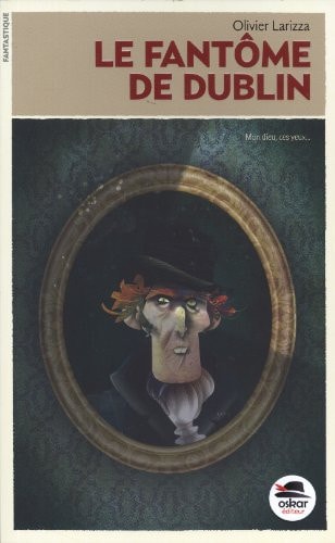FANTOME DE DUBLIN LE, de Olivier Larizza | portada del libro