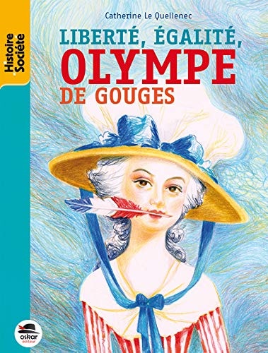 LIBERTE EGALITE OLYMPE DE GOUGES, de Catherine Le Quellenec | portada del libro