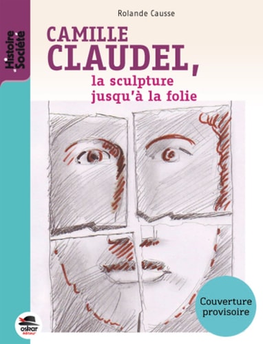 CAMILLE CLAUDEL, de Rolande Causse | portada del libro