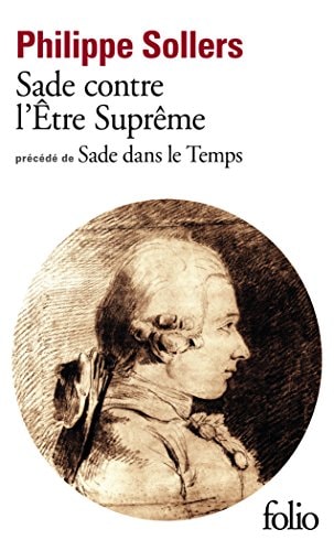 SADE CONTRE L'ETRE SUPREME / SADE DANS LE TEMPS, de Philippe Sollers | portada del libro