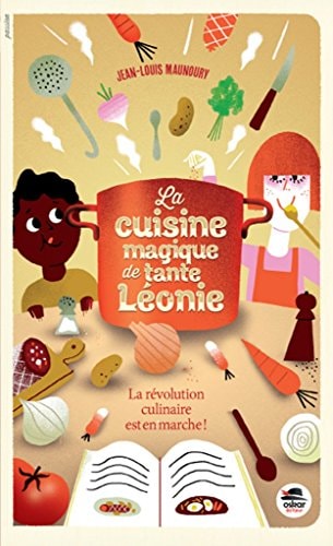 CUISINE MAGIQUE DE TANTE LEONIE LA, de Jean-Louis Maunoury | portada del libro