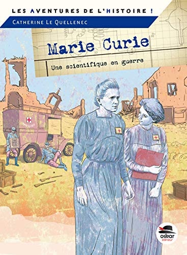 MARIE CURIE UNE SCIENTIFIQUE EN GUERRE, de Catherine Le Quellenec | portada del libro