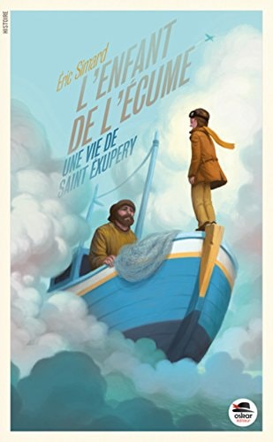 ENFANT DE L'ECUME UNE VIE DE SAINT EXUPERY L', de Éric Simard | portada del libro