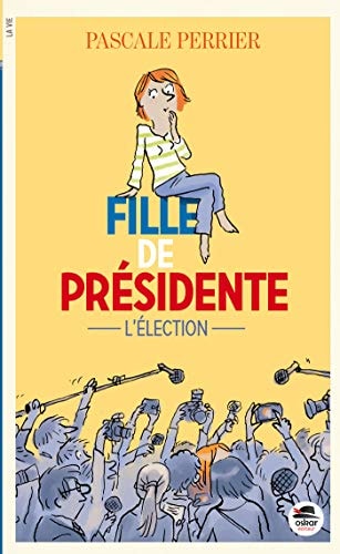 FILLE DE PRESIDENTE L'ELECTION, de Pascale Perrier | portada del libro