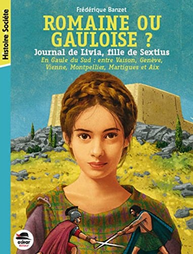 ROMAINE OU GAULOISE ? JOURNAL DE LIVIA T3, de Frédérique Banzet | portada del libro