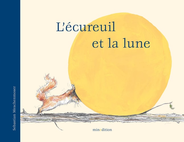 ECUREUIL ET LA LUNE L', de Sebastian Meschenmoser | portada del libro