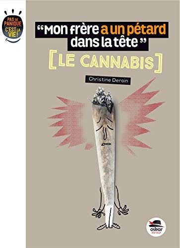 MON FRERE A UN PETARD DANS LA TETE LE CANNABIS, de Christine Deroin | portada del libro