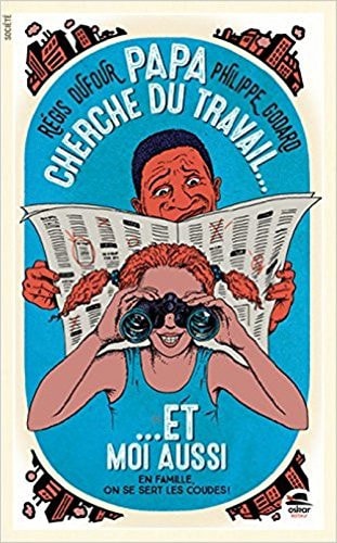 PAPA CHERCHE DU TRAVAIL ET MOI AUSSI, de Régis Duffour | portada del libro