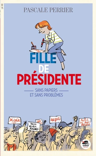FILLE DE PRESIDENTE SANS PAPIERS ET SANS PROBLEMES, de Pascale Perrier | portada del libro