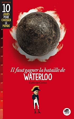 IL FAUT GAGNER LA BATAILLE DE WATERLOO, de Catherine Cuenca | portada del libro
