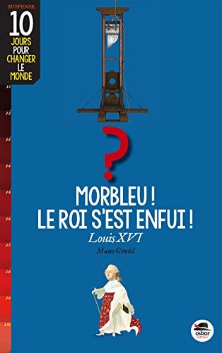 MORBLEU LE ROI S'EST ENFUI, de Mano Gentil | portada del libro