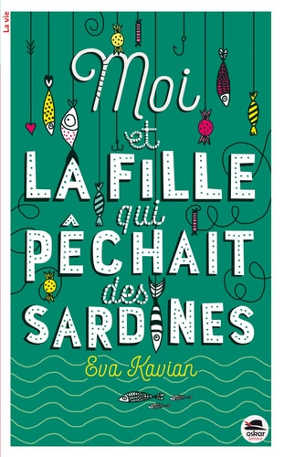 MOI ET LA FILLE QUI PECHAIT DES SARDINES, de Eva Kavian | portada del libro