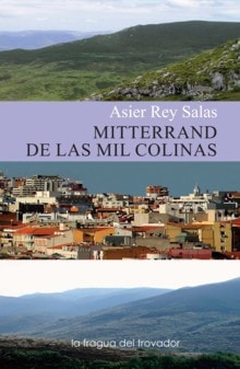 Mitterrand de las mil colinas, de REY SALAS | portada del libro