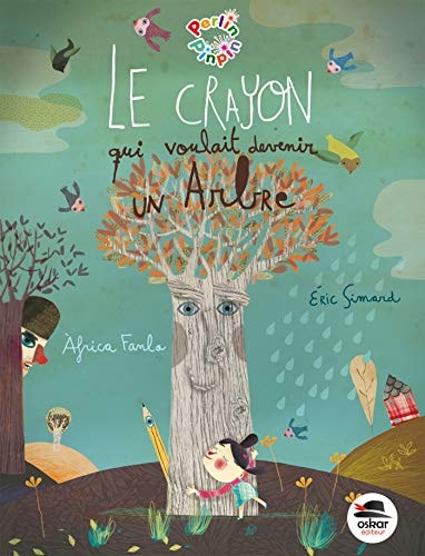 CRAYON QUI VOULAIT DEVENIR UN ARBRE LE, de Éric Simard | portada del libro