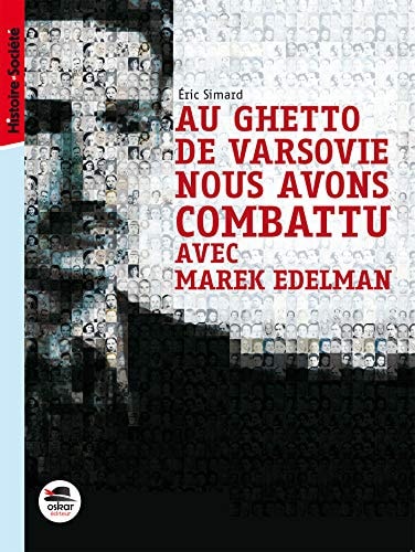 AU GHETTO DE VARSOVIE NOUS AVONS COMBATTU AVEC MAREK EDELMAN, de Éric Simard | portada del libro
