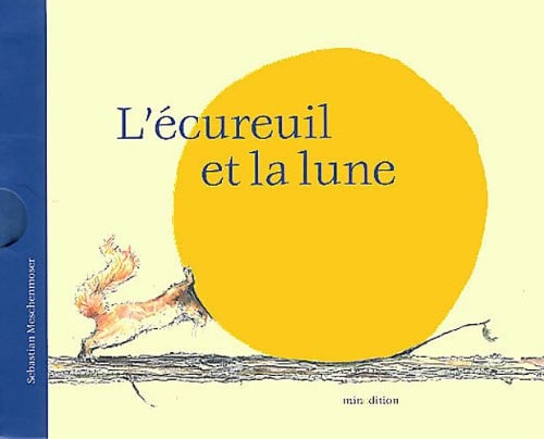 ECUREUIL ET LA LUNE MINI, de Sebastian Meschenmoser | portada del libro