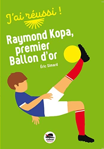 RAYMOND KOPA PREMIER BALLON D'OR, de Éric Simard | portada del libro