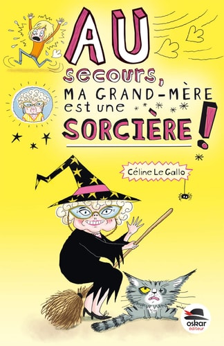 AU SECOURS MA GRAND-MERE EST UNE SORCIERE, de Céline Le Gallo | portada del libro