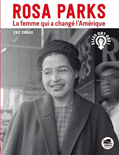 ROSA PARKS LA FEMME QUI A CHANGE L'AMERIQUE NOUVELLE EDITION, de Éric Simard | portada del libro