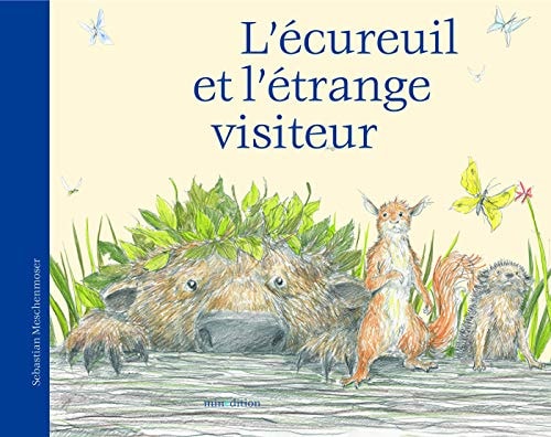 ECUREUIL ET ETRANGE VISITEUR MINI, de Sebastian Meschenmoser | portada del libro