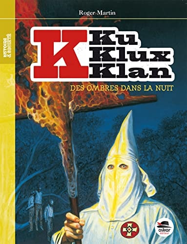 KU KLUX KLAN DES OMBRES DANS LA NUIT NOUVELLE EDITION, de Roger Martin (enseignant et auteur de romans noirs.) | portada del 